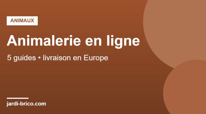 Animalerie en ligne livrée en Europe : guides chien, chat et compagnie