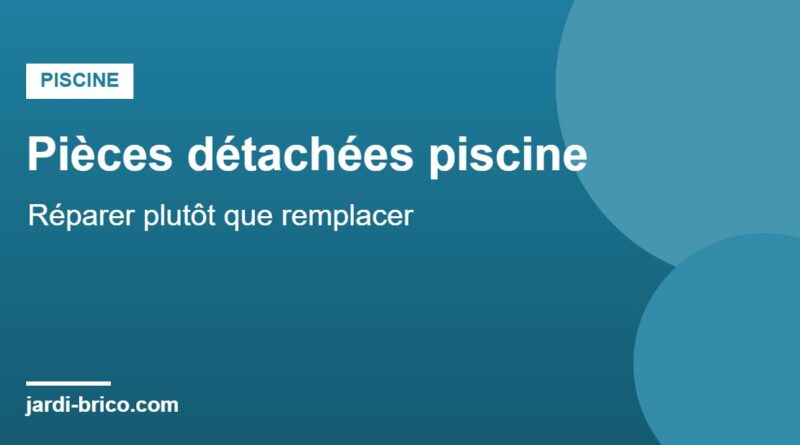 Pièces détachées piscine : filtre, pompe, skimmer, robot